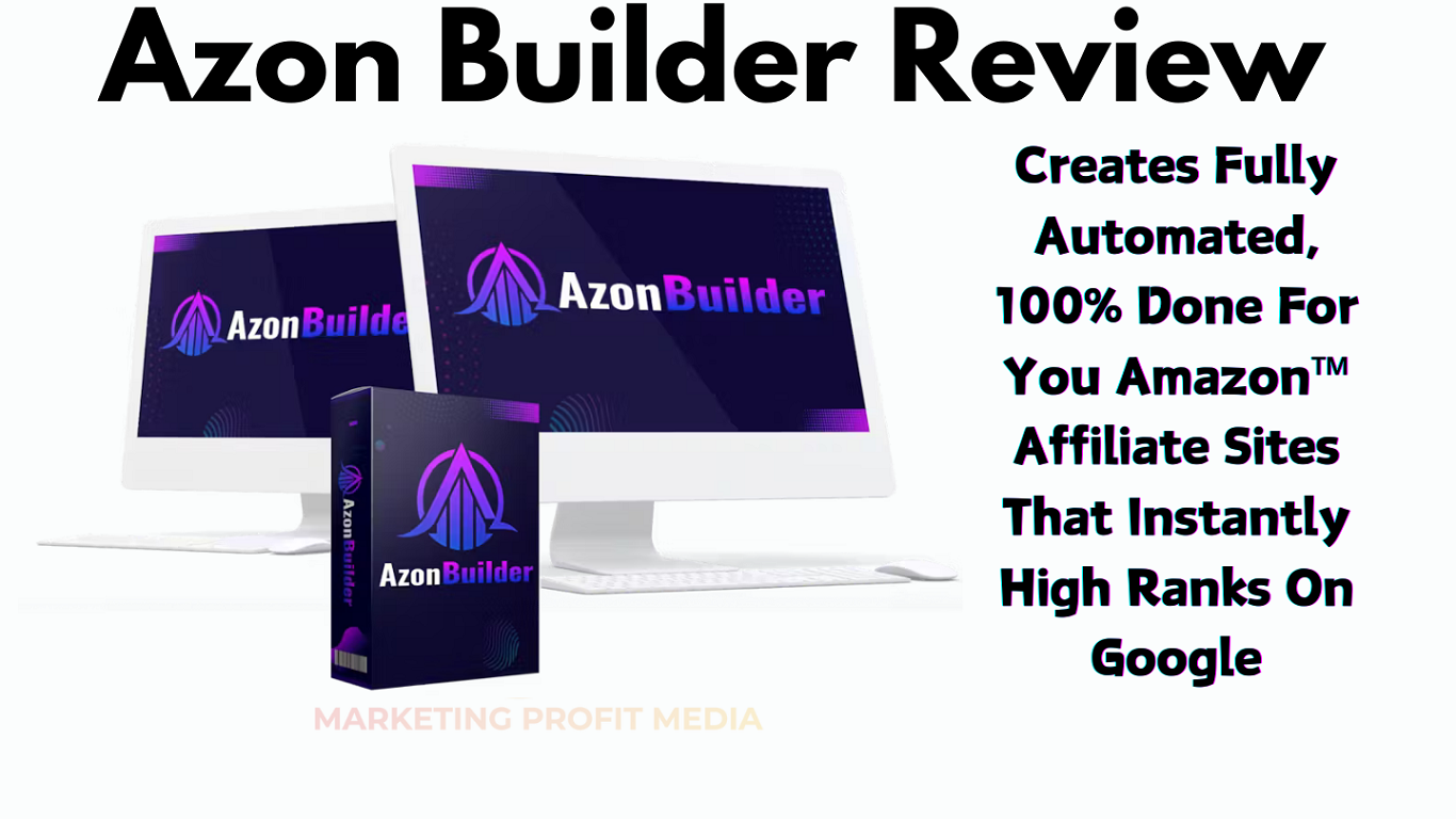 Azon Builder Review - Create Premium Amazon Affiliate Sites That Get High Ranks On Google