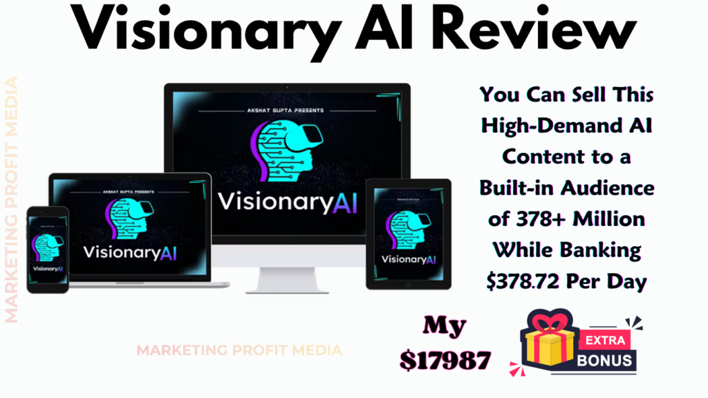 Visionary AI Review - Transform Ideas Into 4K AI Videos & Make $378/day Easily!