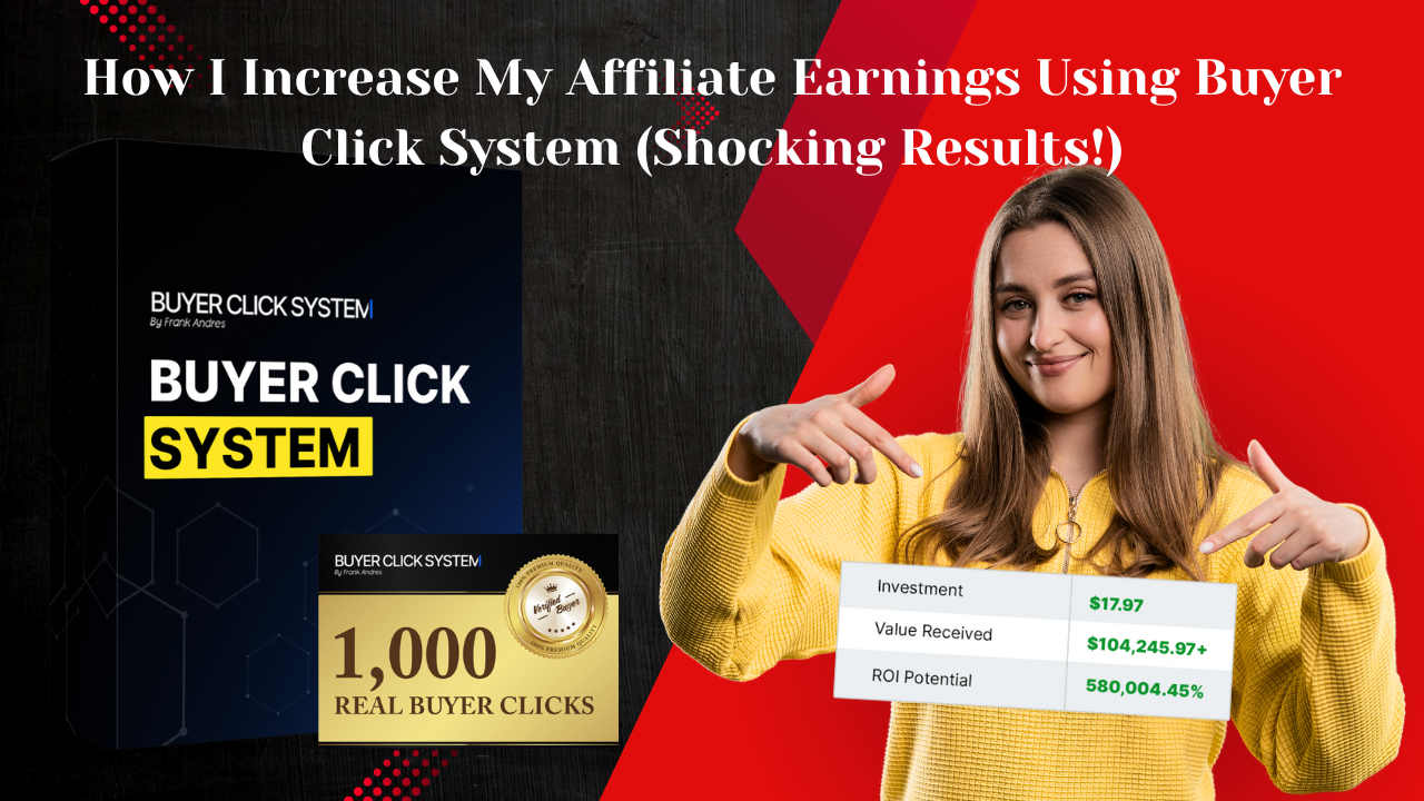 How-I-Increase-My-Affiliate-Earnings-Using-Buyer-Click-System-Proven-Strategies